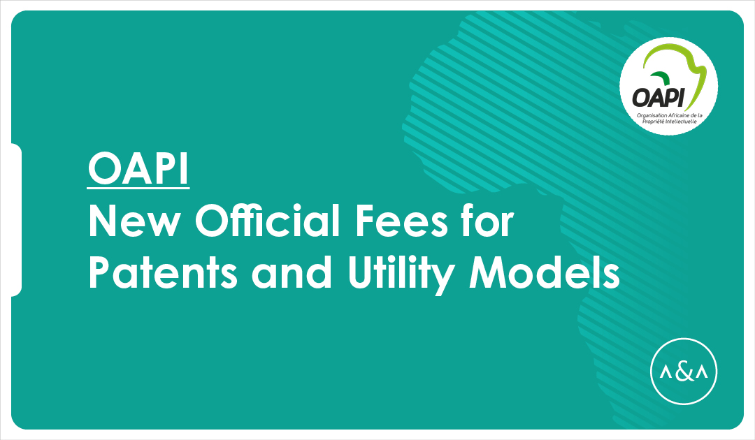 OAPI - New Official Fees for Patents and Utility Models - Adams & Adams